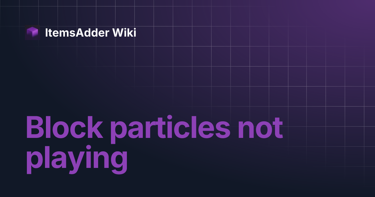 Block particles not playing | ItemsAdder Wiki